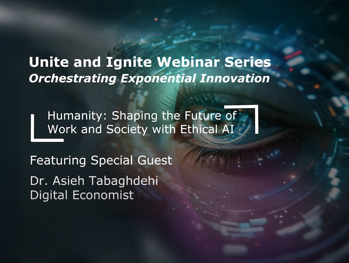 Unite and Ignite Webinar Series 2, Humanity: Shaping the Future of Work and Society with Ethical AI