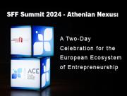 SFF Summit 2024 - Athenian Nexus: A Two-Day Celebration for the European Ecosystem of Entrepreneurship